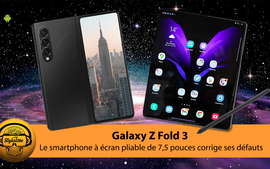 Galaxy Z Fold 3 le plus cher et le plus innovant des smartphones Android