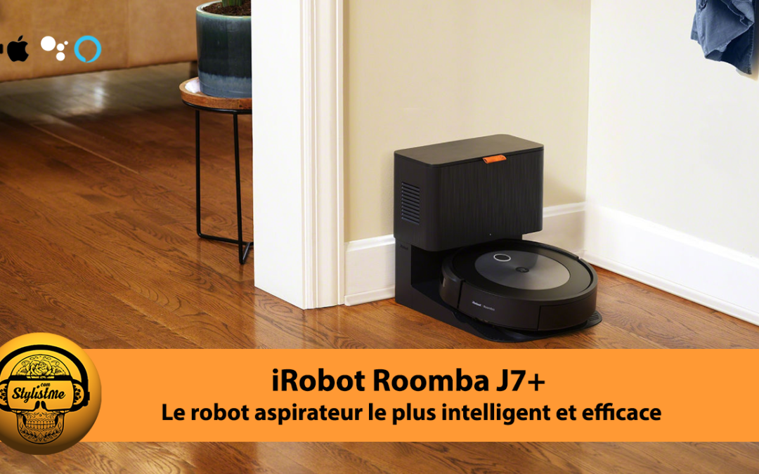 iRobot Roomba j7+ test avis du robot aspirateur intelligent dernière génération
