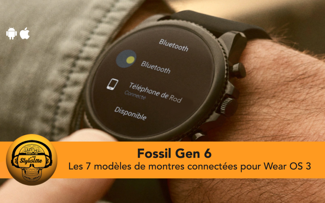 Fossil Gen 6 : les très belles montres connectées de référence