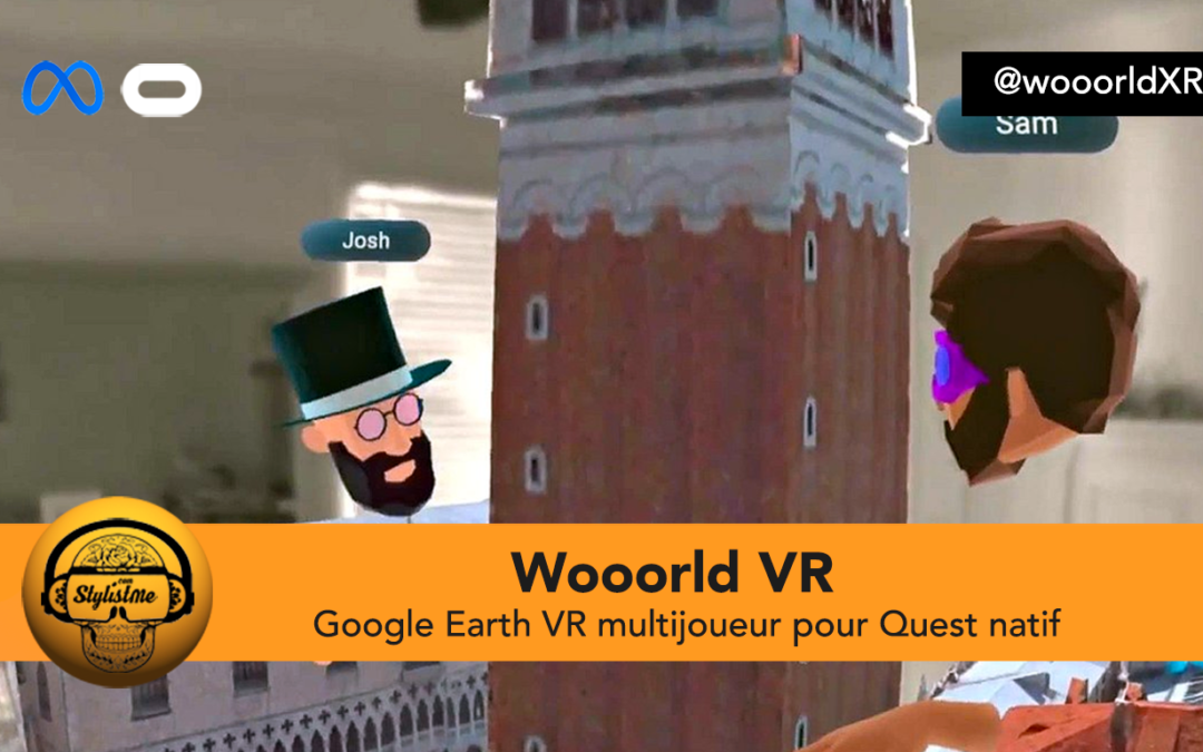 Wooorld un Google Earth VR multijoueur pour Quest natif