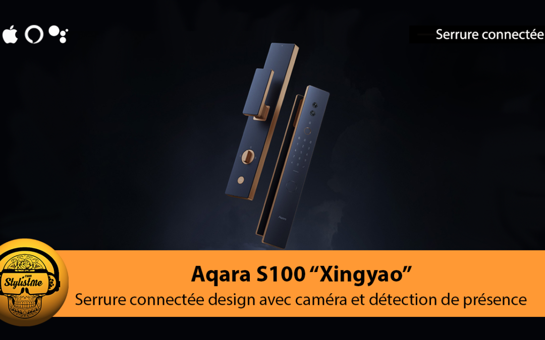 Aqara S100 Xingyao une serrure connectée avec caméra intégrée