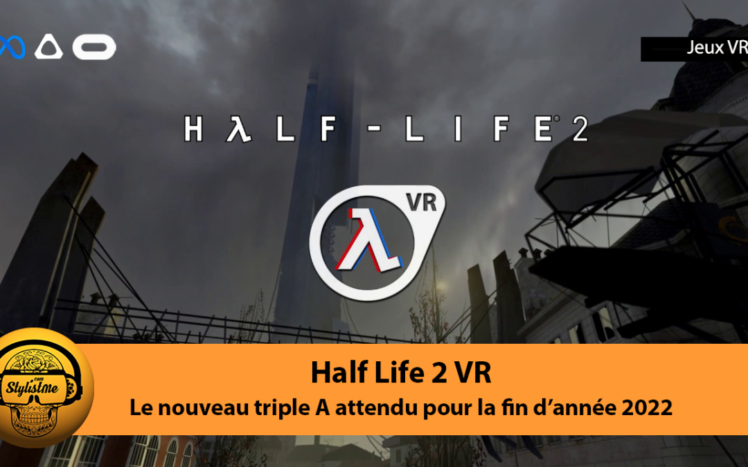Half-Life 2 VR à venir cette année une version meilleure que l&rsquo;original