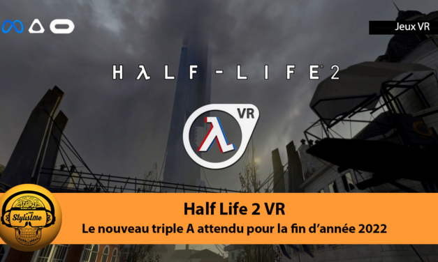 Half-Life 2 VR à venir cette année une version meilleure que l’original