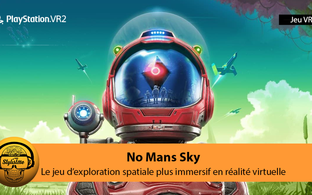 No Man&rsquo;s Sky PSVR 2 en cours de développement
