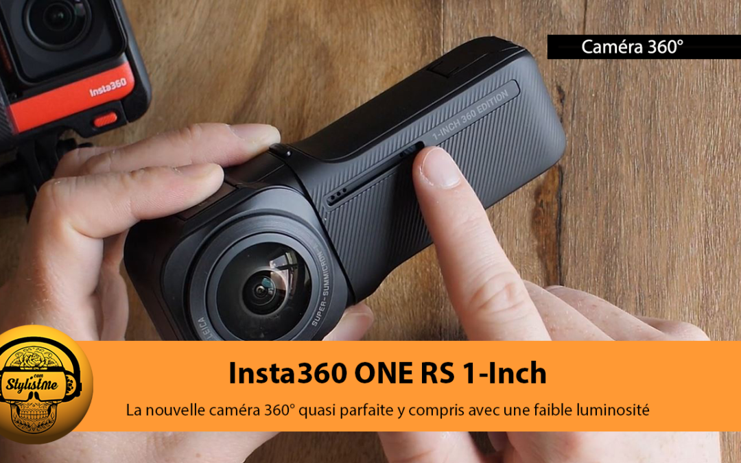 Insta360 ONE RS 1-Inch test et avis de la caméra 360° test avis