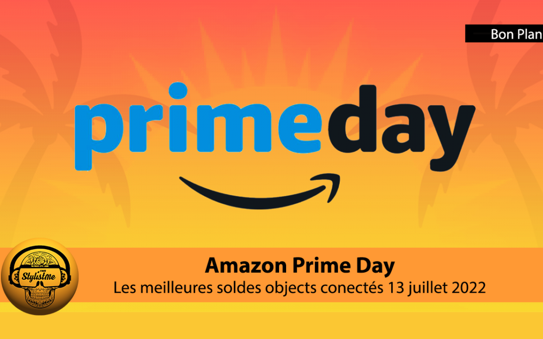 Amazon Prime Day 13 juillet 2022 meilleures soldes dernier jour