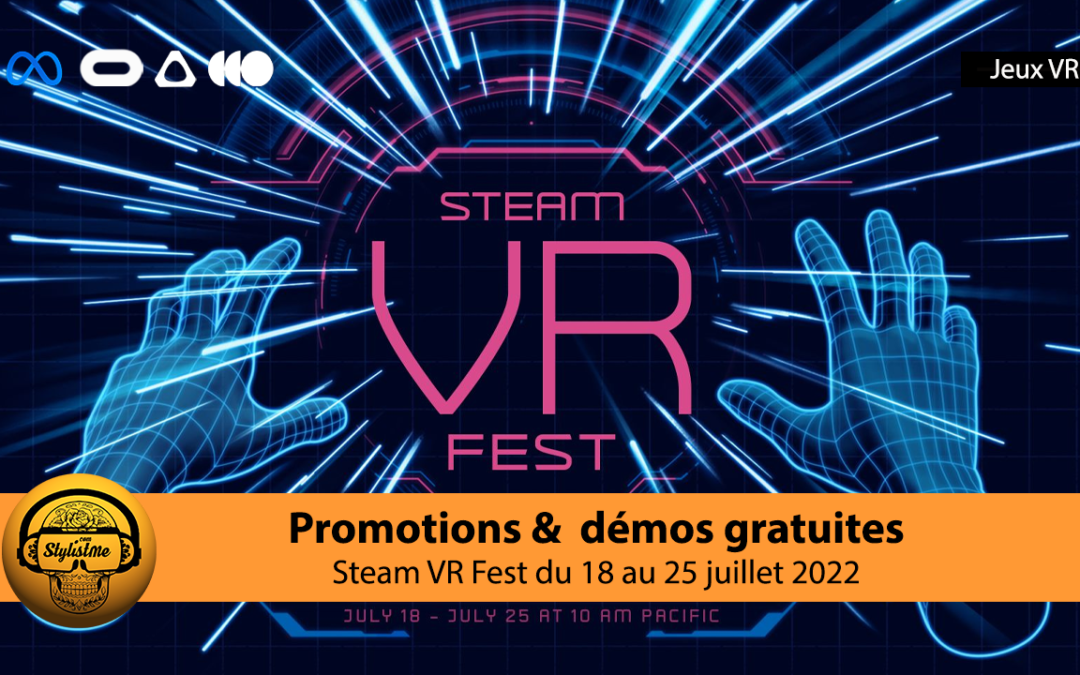 Steam VR Fest 2022 des démos gratuites et réductions jeux VR du 18 au 25 juillet