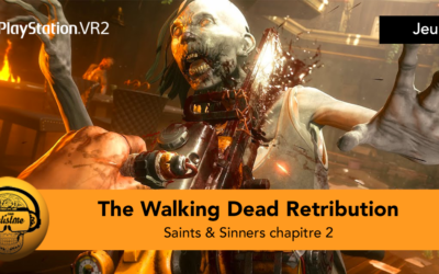 The Walking Dead Retribution Saints & Sinners pour PSVR et PSVR 2