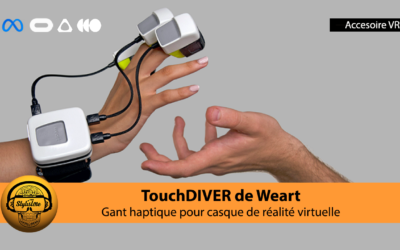 Touchdiver Weart gant haptique pout casques PCVR et Meta Quest