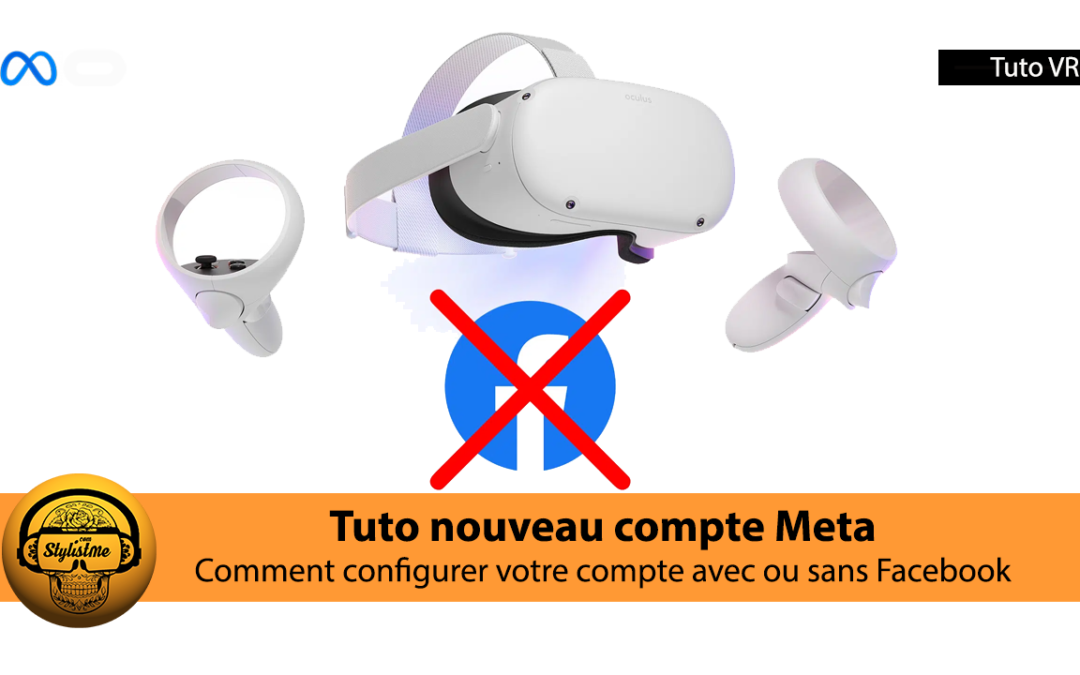 Nouveau compte Meta Quest : tuto pour le configurer