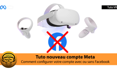 Nouveau compte Meta Quest : tuto pour le configurer