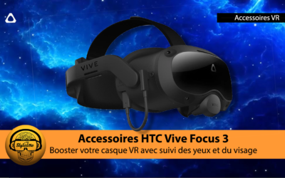 Accessoires HTC Vive Focus 3 : modules suivi des yeux et du visage