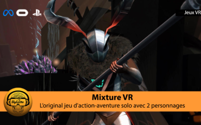 Mixture VR une aventure solo originale avec 2 personnages