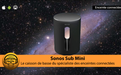 Sonos Sub Mini nouveau caisson de basse connecté plus accessible