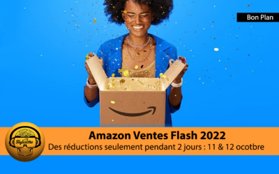 Amazon ventes flash les 11 et 12 octobre 2022 bons plans objets connectés