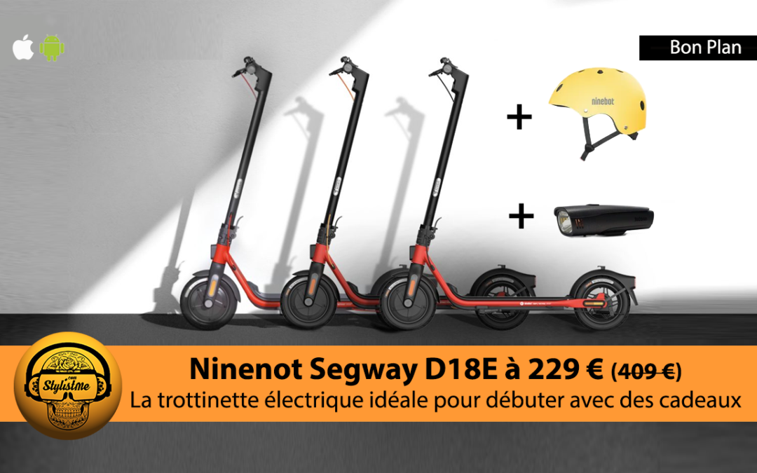 Ninebot D18E promo 219 € craquer pour cette trottinette électrique