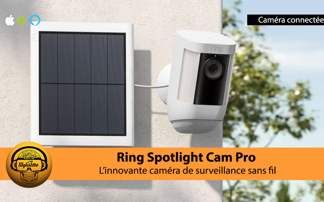 Ring Spotlight Cam Pro haut de gamme pour la vidéo surveillance connectée