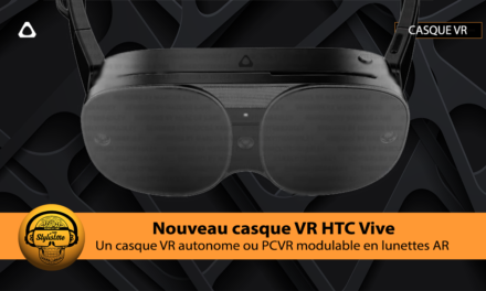 HTC Vive 2023 un nouveau casque VR  autonome et modulaire