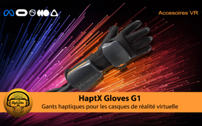 HaptX Gloves G1 : gants haptiques pour les casques de réalité virtuelle