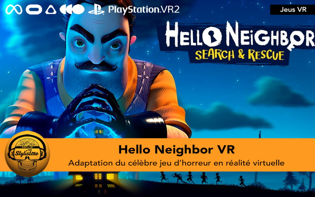 Hello Neighbor VR le jeu d&rsquo;horreur PC arrive sur les casques de réalité virtuelle
