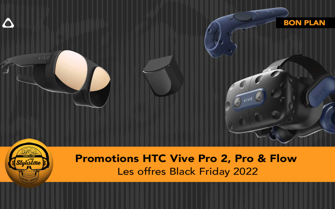 Promotion HTC Vive Pro 2, Pro et Vive Flow pour Black Friday 2022