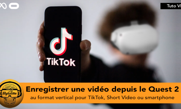 Comment enregistrer une vidéo Quest 2 au format TikTok (tuto)