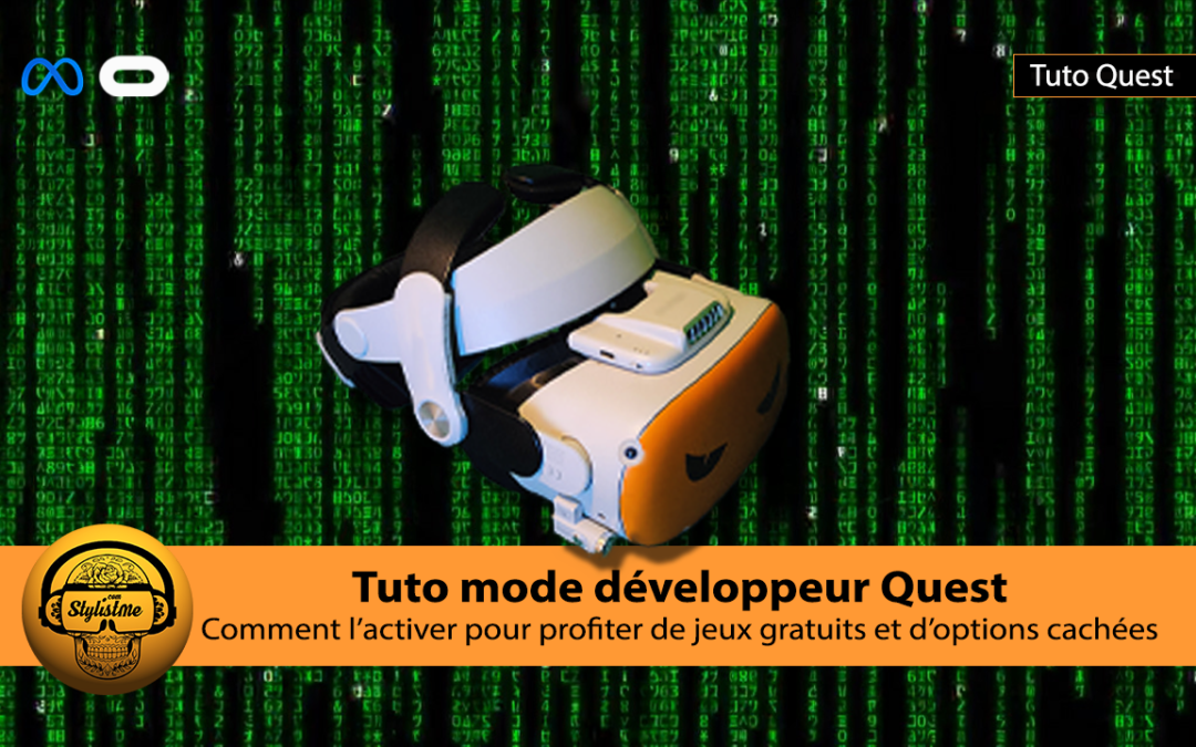 Mode développeur Quest comment et pourquoi l&rsquo;activer dans votre casque VR (tuto)