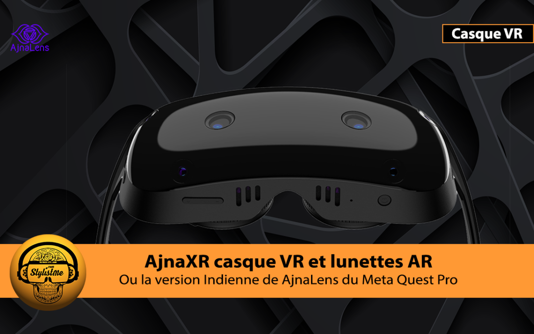 AjnaXR le puissant casque de réalité mixte en provenance d&rsquo;Inde