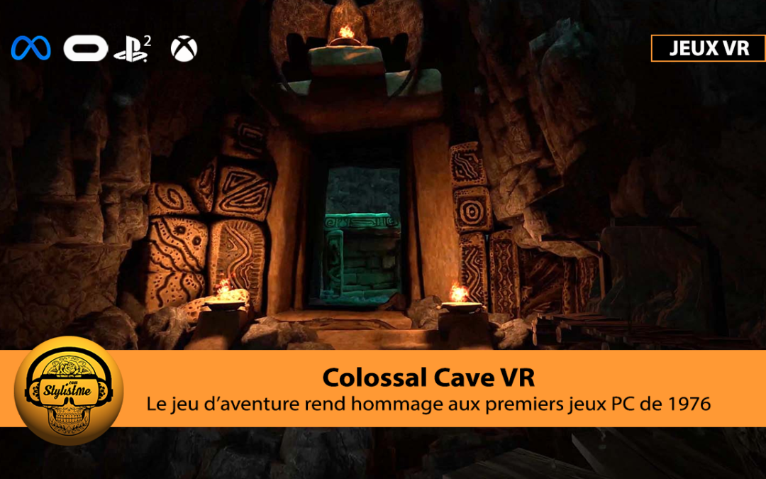 Colossal Cave enfin un vrai jeu d&rsquo;aventure solo en réalité virtuelle