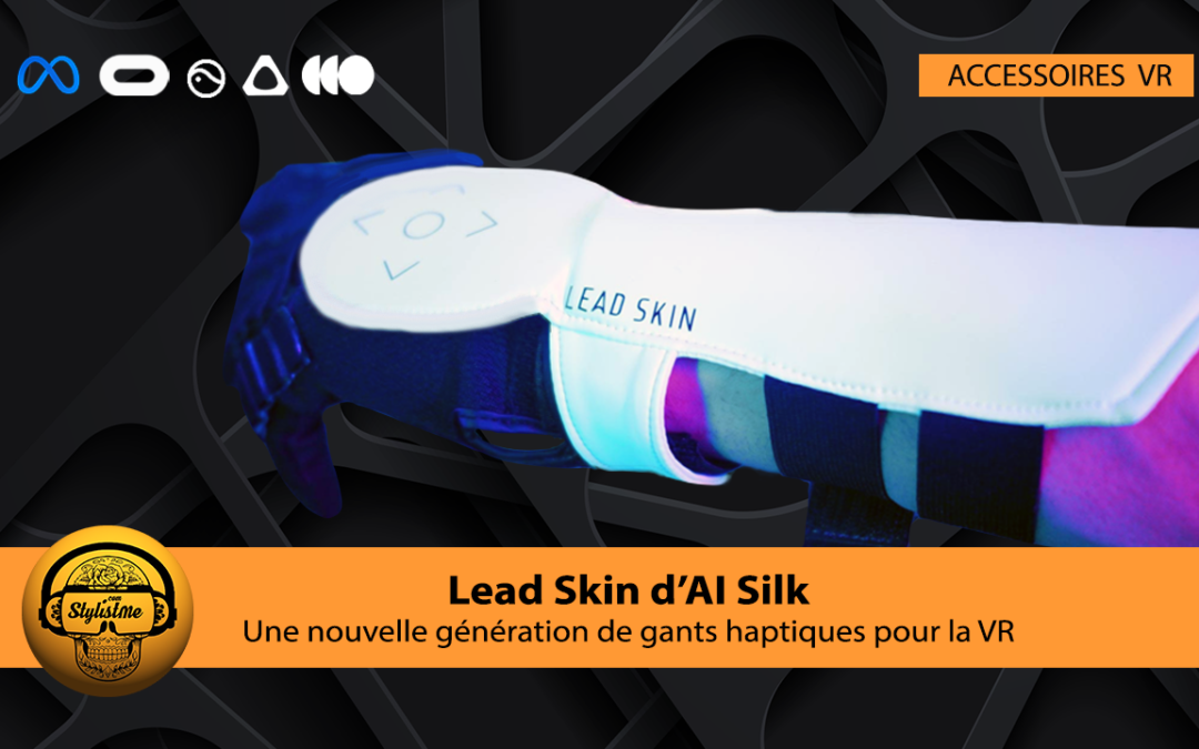 Lead Skin AI Silk : gants haptiques VR par électrostimulation