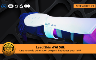 Lead Skin AI Silk : gants haptiques VR par électrostimulation