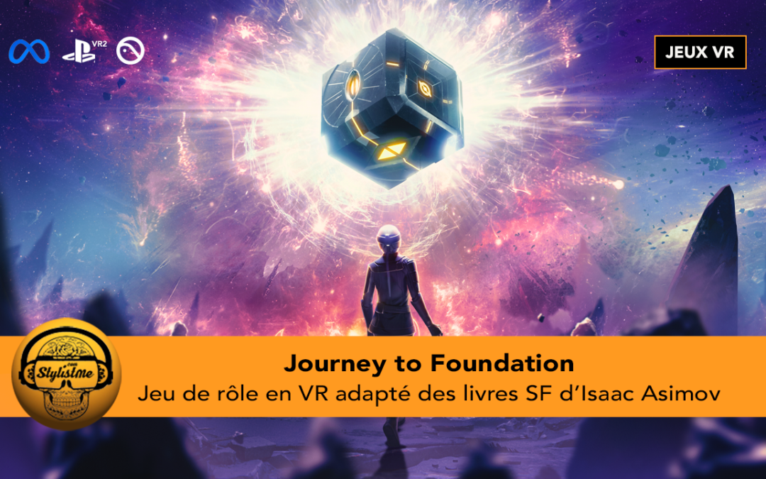 Journey to Foundation l&rsquo;univers SF d&rsquo;lsaac Asimov porté en VR