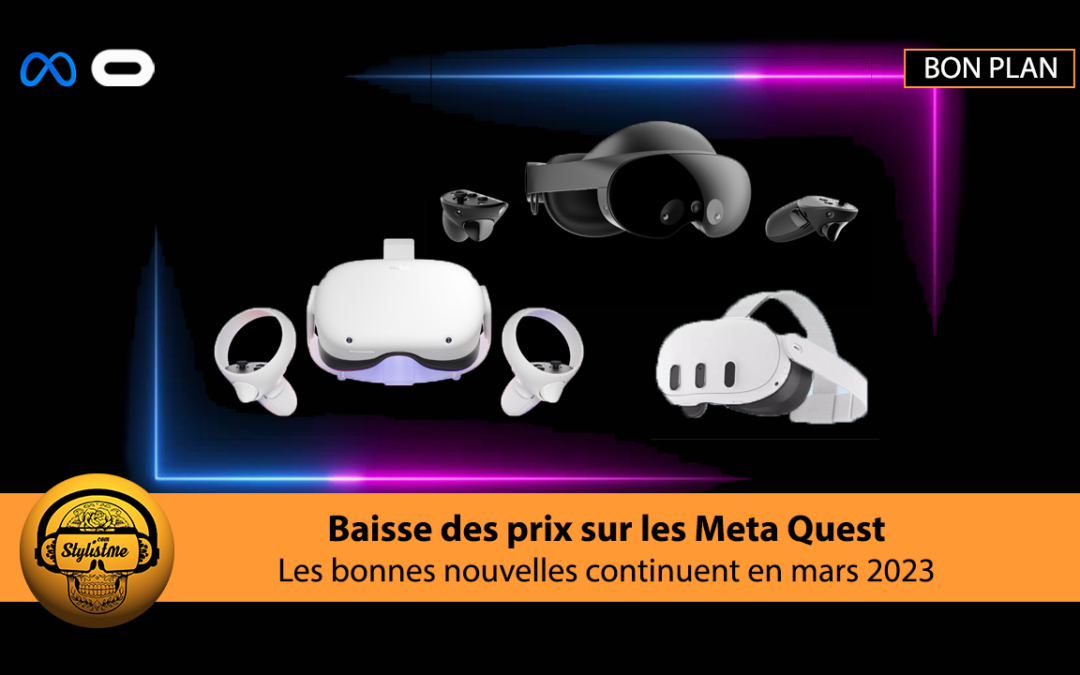 Baisse des prix Quest 2 et Meta Quest Pro en mars 2023