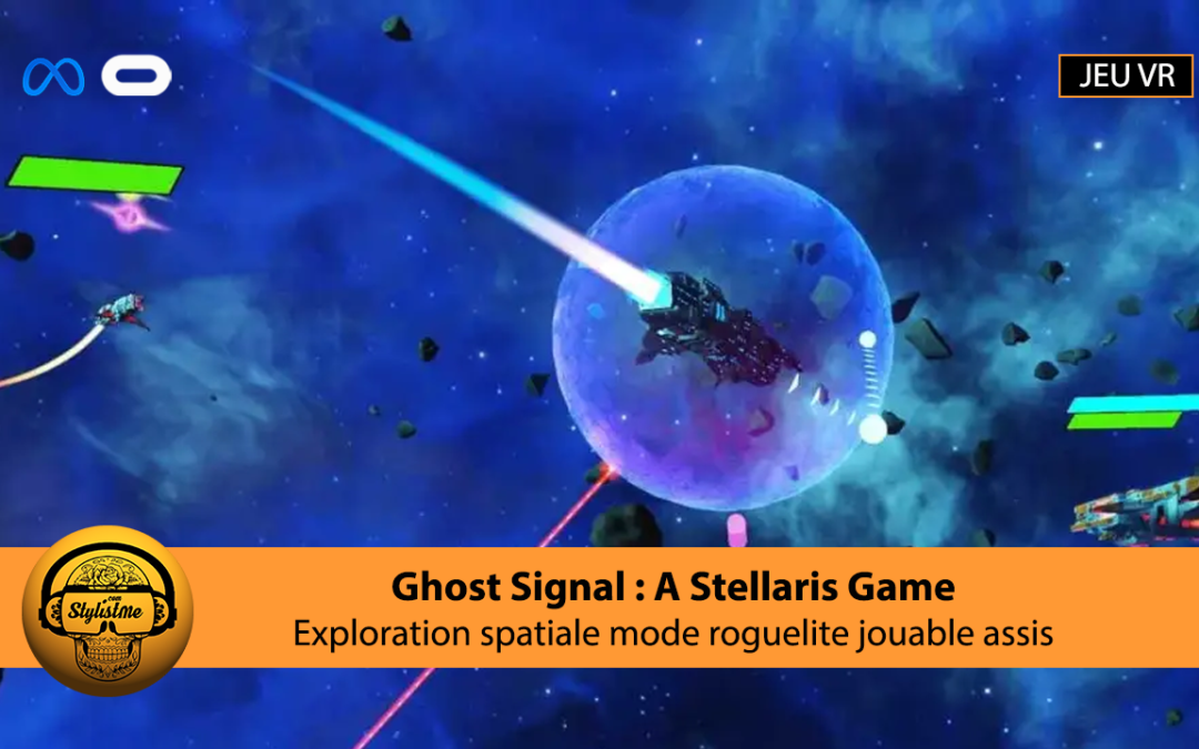 Ghost Signal VR l&rsquo;exploration spatiale tactique dans l&rsquo;univers de Stellaris
