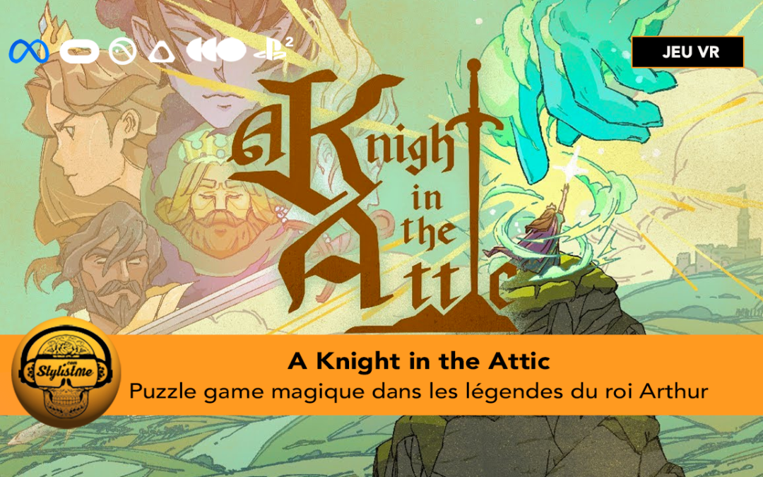 A Knight In The Attic bienvenue dans l&rsquo;univers de Camelot en VR