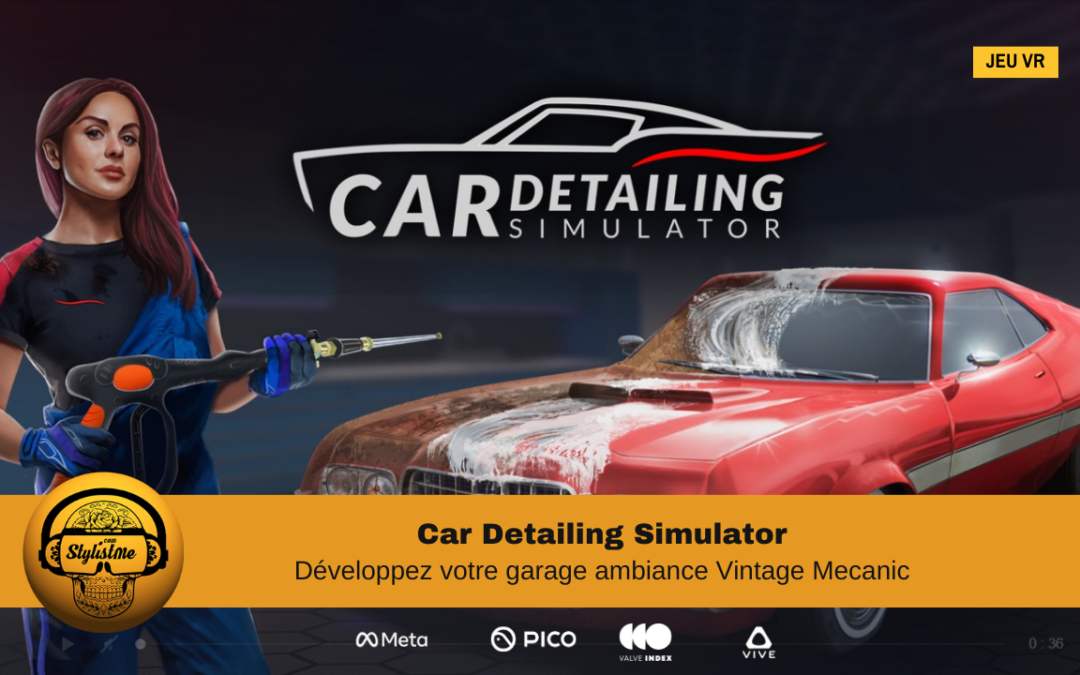Car Detailing simulator ou Vintage Mechanic en réalité virtuelle