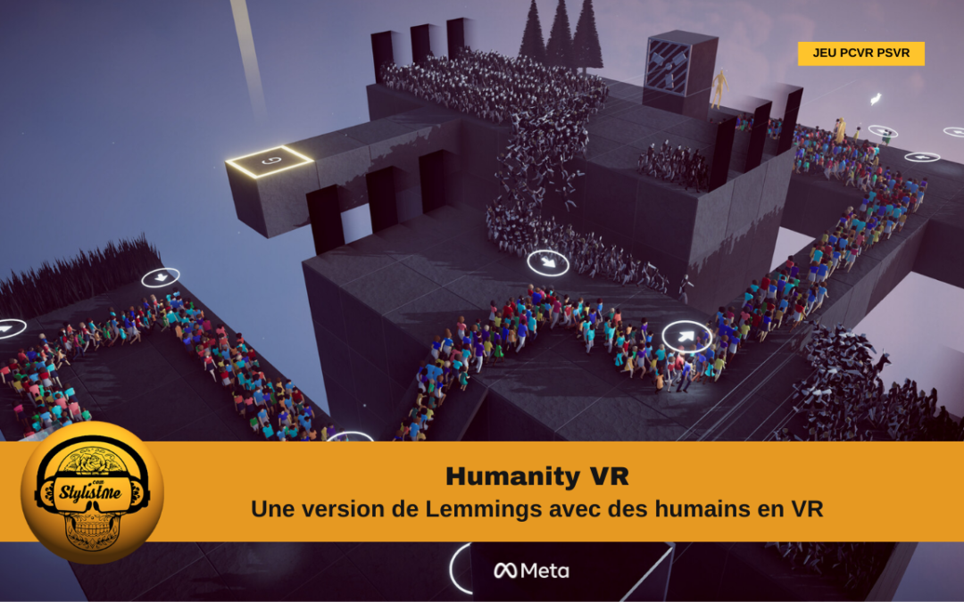 Humanity VR le concept des lemmings repris avec des foules humaines