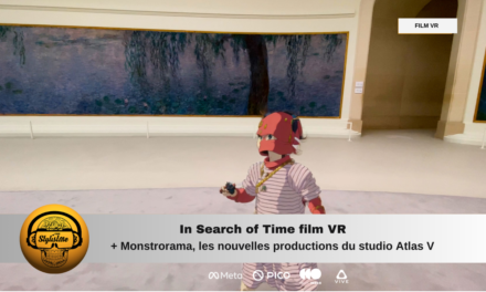 In search of Time film VR immersif et Monstrorama expérience VR d’Atlas V