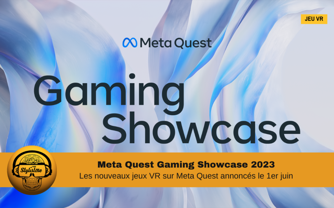 Meta Quest Gaming Showcase 2023 des jeux et un casque VR ?