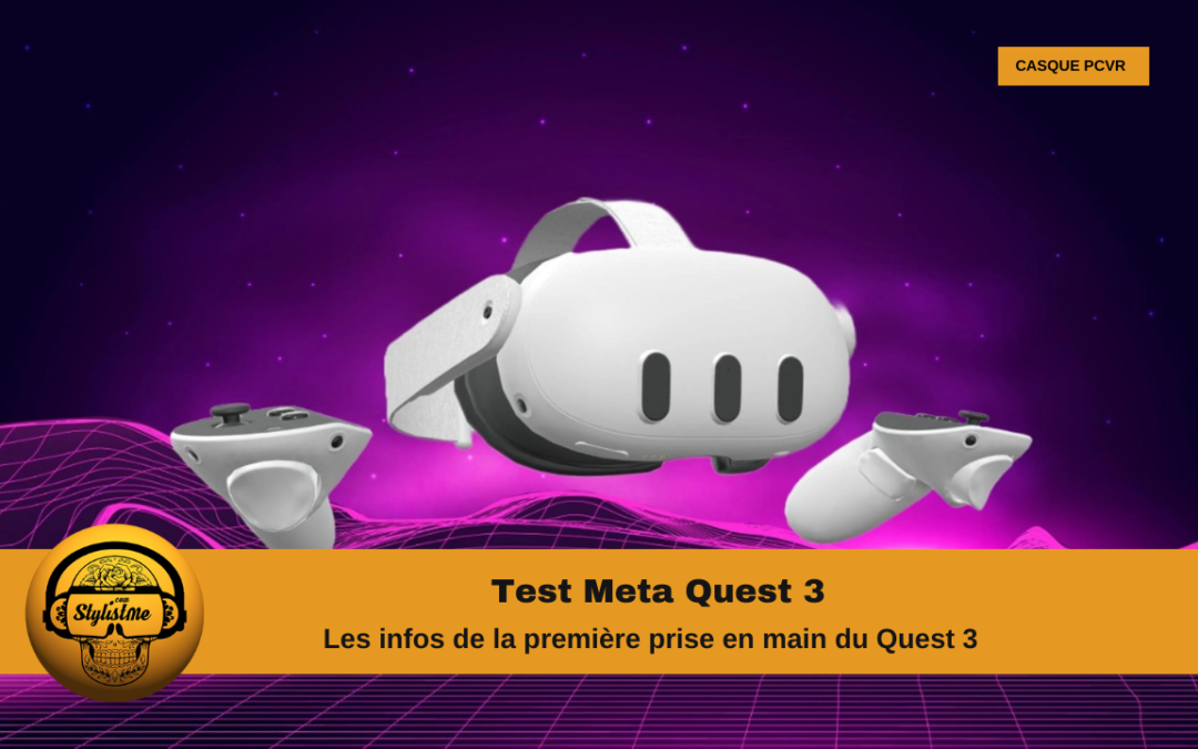 Test Meta Quest 3 la première prise en main confirme ses caractéristiques