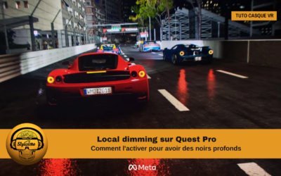 Comment et pourquoi activer le local dimming sur Quest Pro