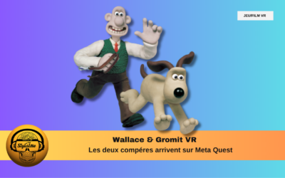 Wallace et Gromit VR entre jeu et film d’animation sur Meta Quest