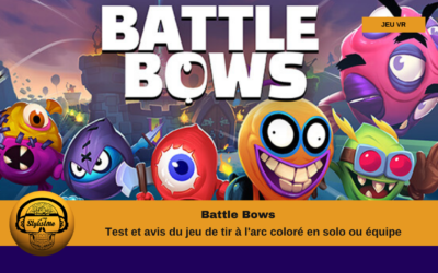 Battle Bows test du jeu d’archer en VR