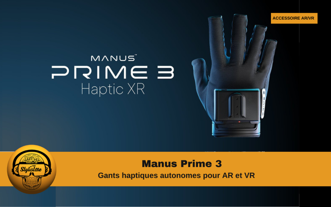 Manus Prime 3 des gants haptiques pour la VR avec IA