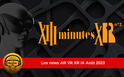 13 minutes XR 2 : les news VR AR IA du mois de août 2023