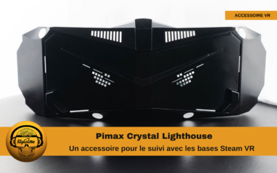 Pimax Crystal Lighthouse la façade pour Steam VR