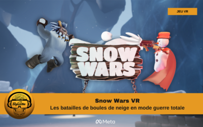 Snow Wars la bataille de boules de neige en réalité virtuelle