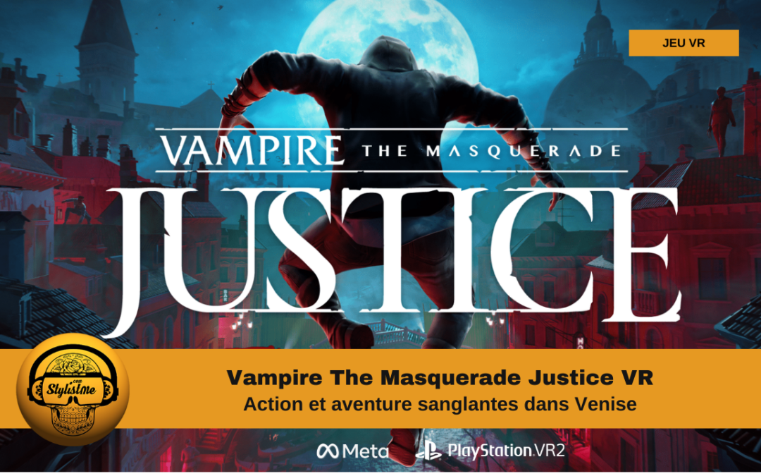 Vampire The Masquerade Justice VR votre vengeance sera sanglante