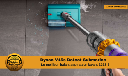 Dyson V15s Detect Submarine le meilleur balais aspirateur en 2023 ?