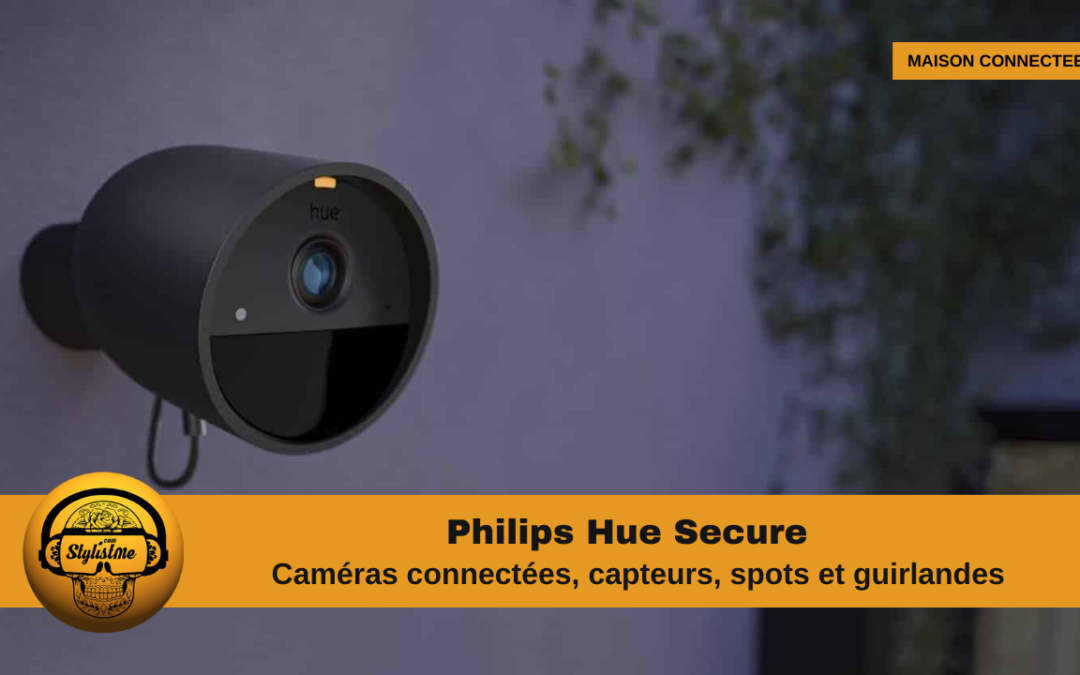 Philips Hue Secure, caméras, capteurs, projecteurs connectés